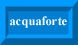 acquaforte